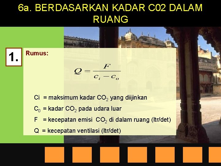 6 a. BERDASARKAN KADAR C 02 DALAM RUANG 1. Rumus: Ci = maksimum kadar