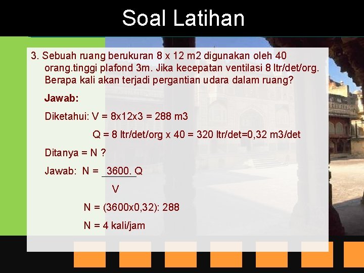 Soal Latihan 3. Sebuah ruang berukuran 8 x 12 m 2 digunakan oleh 40