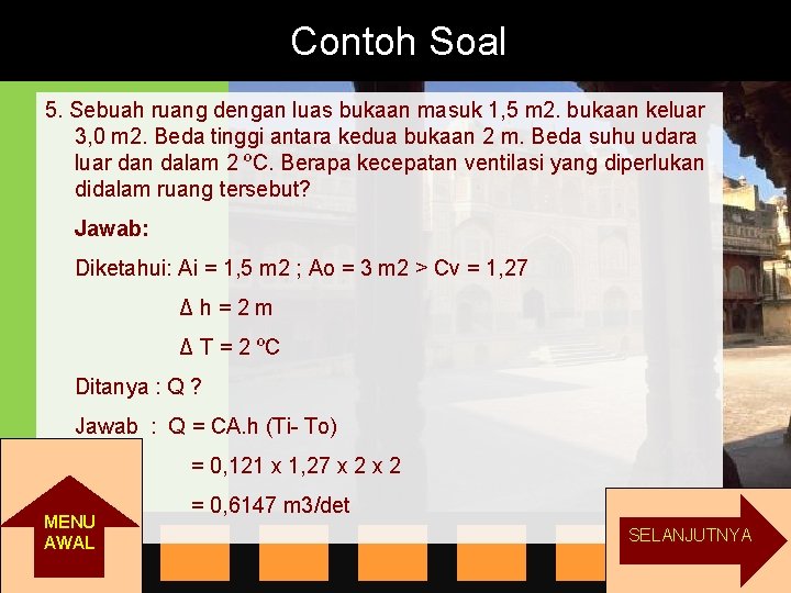 Contoh Soal 5. Sebuah ruang dengan luas bukaan masuk 1, 5 m 2. bukaan