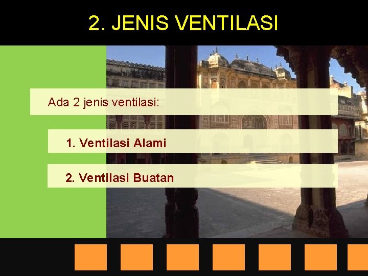 2. JENIS VENTILASI Ada 2 jenis ventilasi: 1. Ventilasi Alami 2. Ventilasi Buatan 