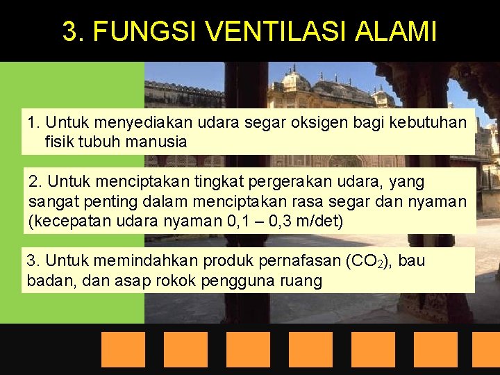 3. FUNGSI VENTILASI ALAMI 1. Untuk menyediakan udara segar oksigen bagi kebutuhan fisik tubuh