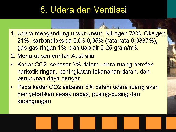 5. Udara dan Ventilasi 1. Udara mengandung unsur-unsur: Nitrogen 78%, Oksigen 21%, karbondioksida 0,