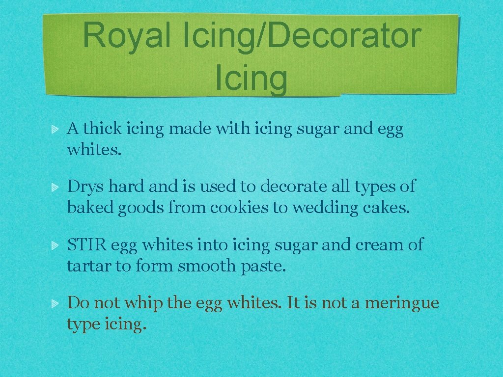 Royal Icing/Decorator Icing A thick icing made with icing sugar and egg whites. Drys