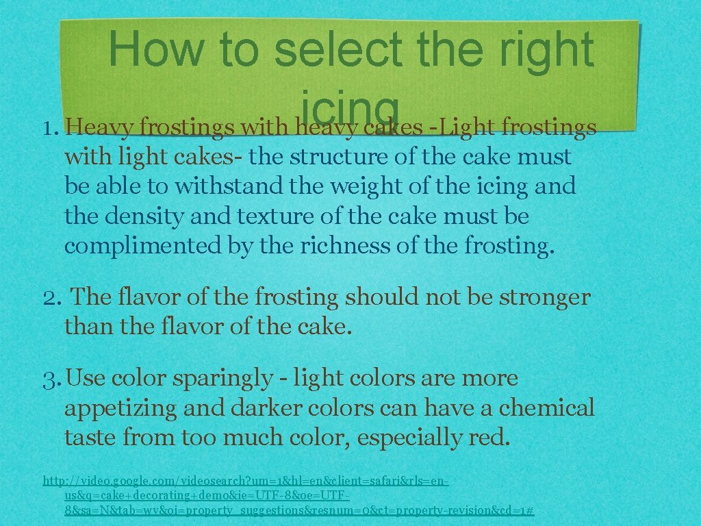 How to select the right icing 1. Heavy frostings with heavy cakes -Light frostings