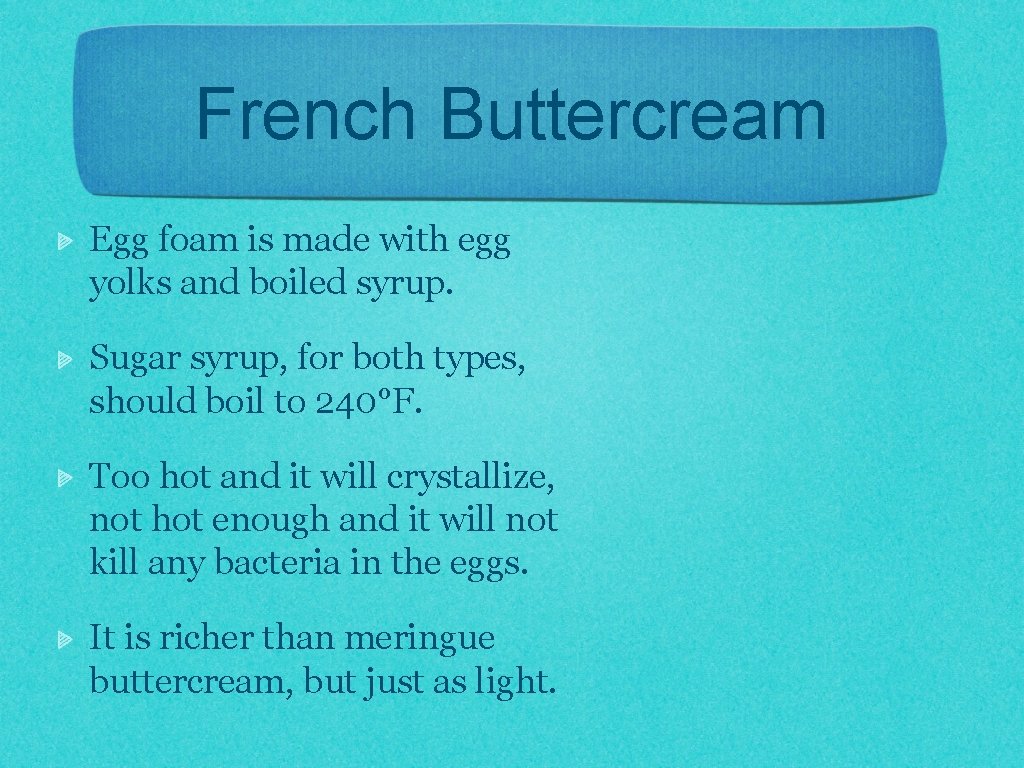 French Buttercream Egg foam is made with egg yolks and boiled syrup. Sugar syrup,