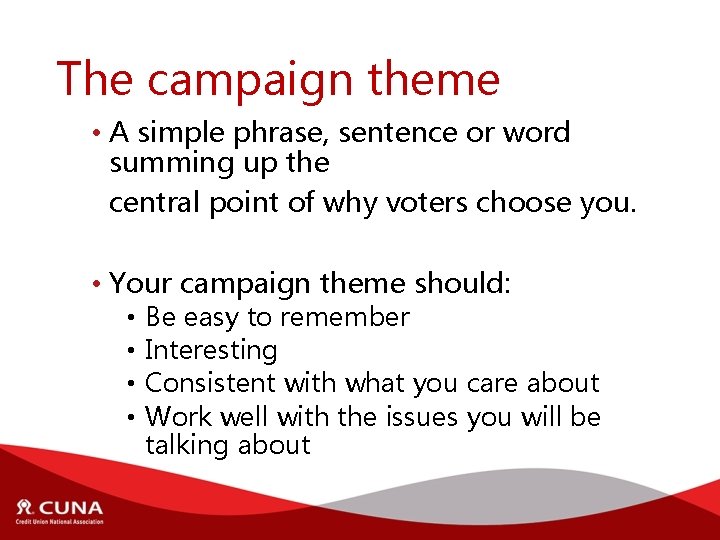 The campaign theme • A simple phrase, sentence or word summing up the central