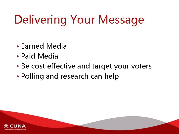 Delivering Your Message • Earned Media • Paid Media • Be cost effective and