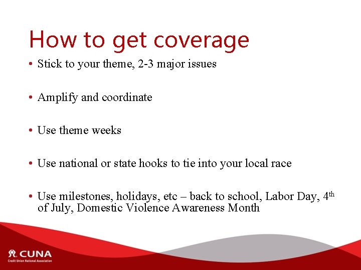 How to get coverage • Stick to your theme, 2 -3 major issues •
