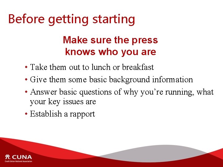 Before getting starting Make sure the press knows who you are • Take them