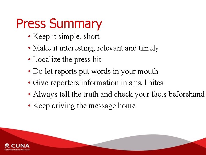 Press Summary • Keep it simple, short • Make it interesting, relevant and timely
