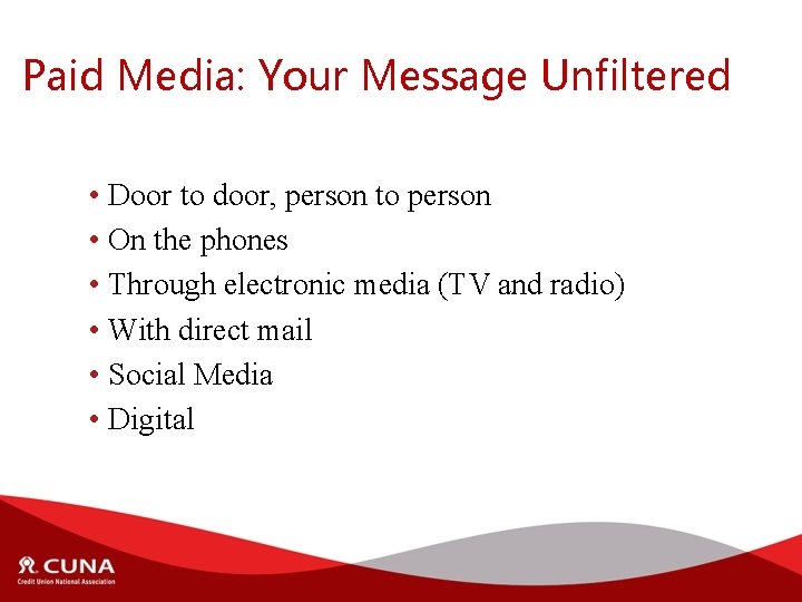 Paid Media: Your Message Unfiltered • Door to door, person to person • On