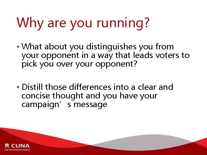 Why are you running? • What about you distinguishes you from your opponent in