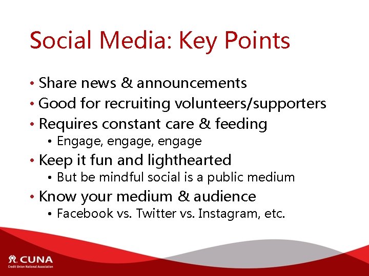 Social Media: Key Points • Share news & announcements • Good for recruiting volunteers/supporters