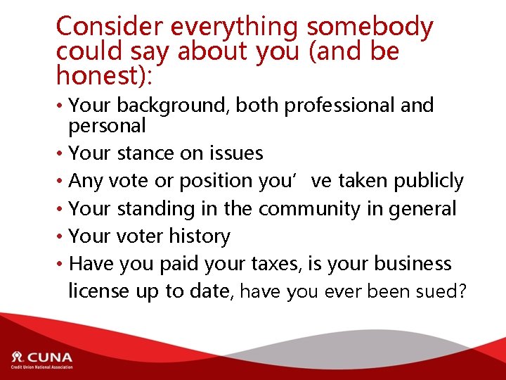 Consider everything somebody could say about you (and be honest): • Your background, both