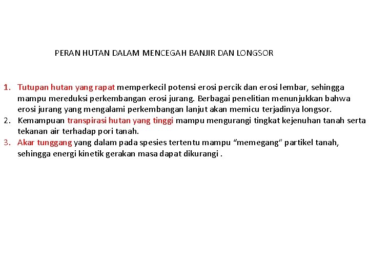 PERAN HUTAN DALAM MENCEGAH BANJIR DAN LONGSOR 1. Tutupan hutan yang rapat memperkecil potensi