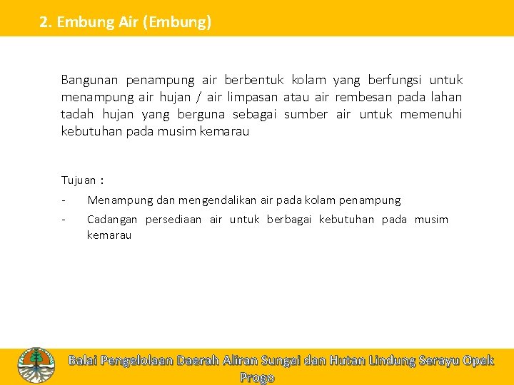 2. Embung Air (Embung) Bangunan penampung air berbentuk kolam yang berfungsi untuk menampung air