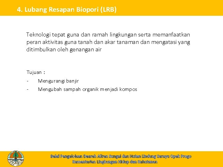 4. Lubang Resapan Biopori (LRB) Teknologi tepat guna dan ramah lingkungan serta memanfaatkan peran