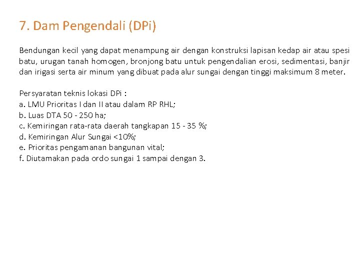 7. Dam Pengendali (DPi) Bendungan kecil yang dapat menampung air dengan konstruksi lapisan kedap