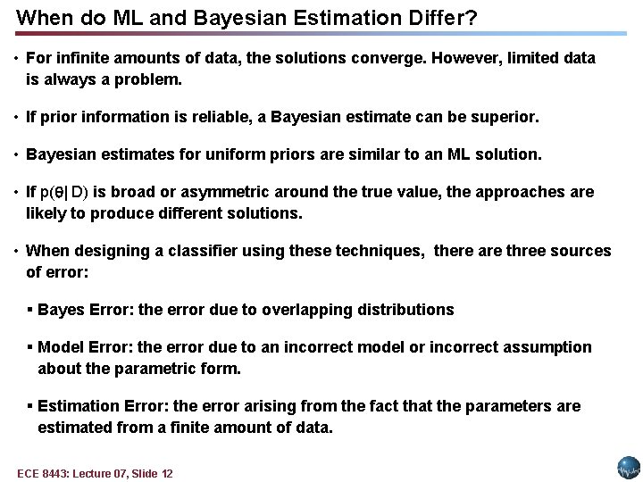 When do ML and Bayesian Estimation Differ? • For infinite amounts of data, the When do ML and Bayesian Estimation Differ? • For infinite amounts of data, the