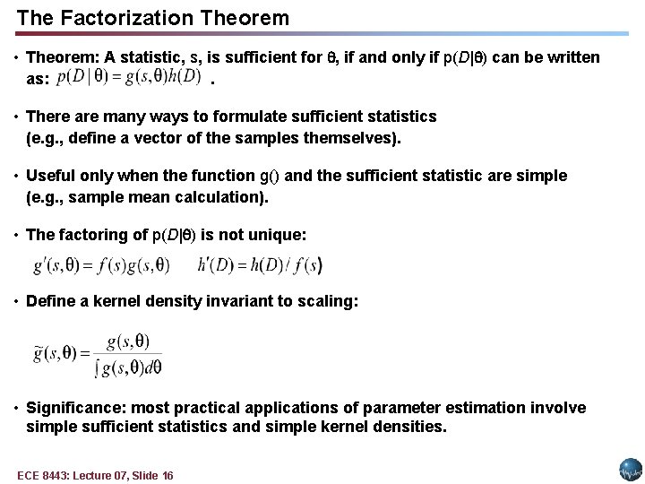 The Factorization Theorem • Theorem: A statistic, s, is sufficient for , if and The Factorization Theorem • Theorem: A statistic, s, is sufficient for , if and