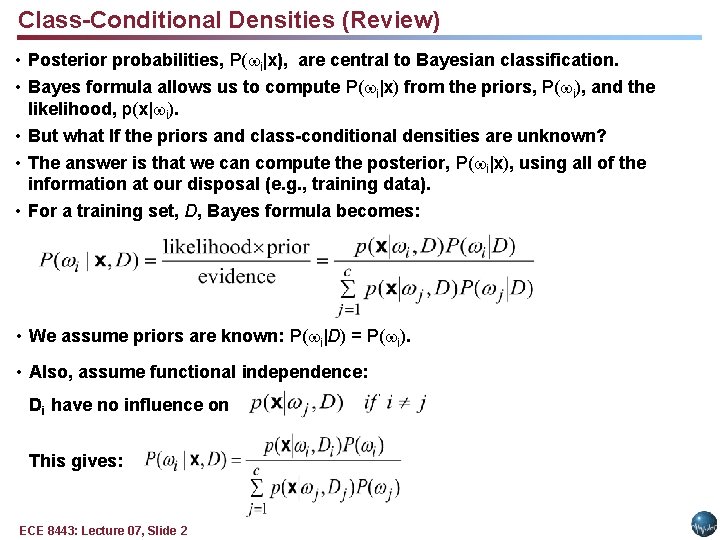 Class-Conditional Densities (Review) • Posterior probabilities, P( i|x), are central to Bayesian classification. • Class-Conditional Densities (Review) • Posterior probabilities, P( i|x), are central to Bayesian classification. •