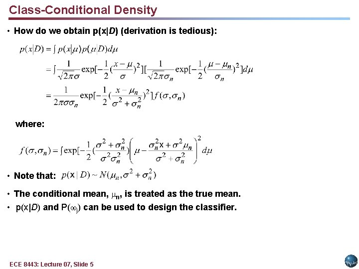 Class-Conditional Density • How do we obtain p(x|D) (derivation is tedious): where: • Note Class-Conditional Density • How do we obtain p(x|D) (derivation is tedious): where: • Note