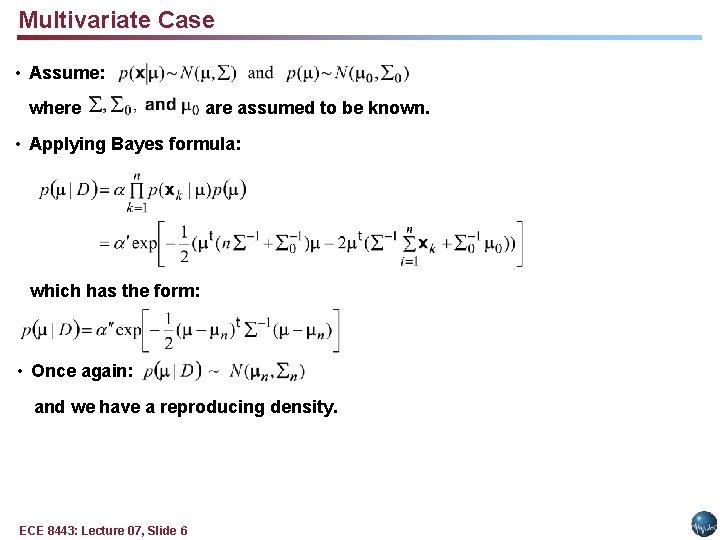 Multivariate Case • Assume: where assumed to be known. • Applying Bayes formula: which Multivariate Case • Assume: where assumed to be known. • Applying Bayes formula: which