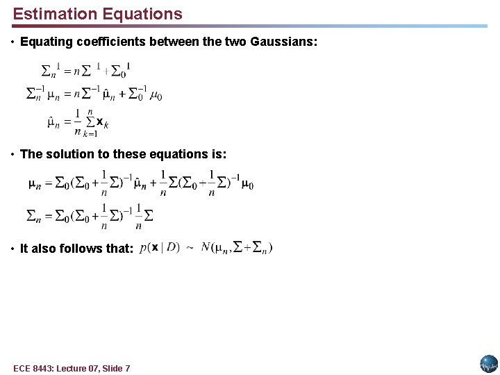 Estimation Equations • Equating coefficients between the two Gaussians: • The solution to these Estimation Equations • Equating coefficients between the two Gaussians: • The solution to these