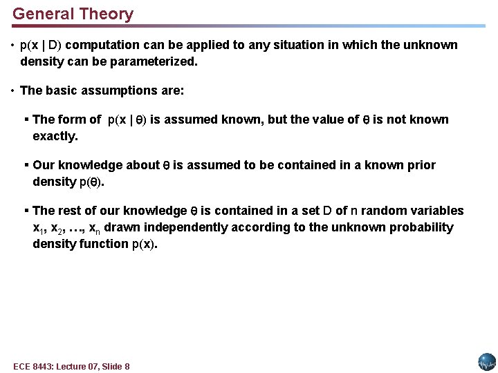 General Theory • p(x | D) computation can be applied to any situation in General Theory • p(x | D) computation can be applied to any situation in