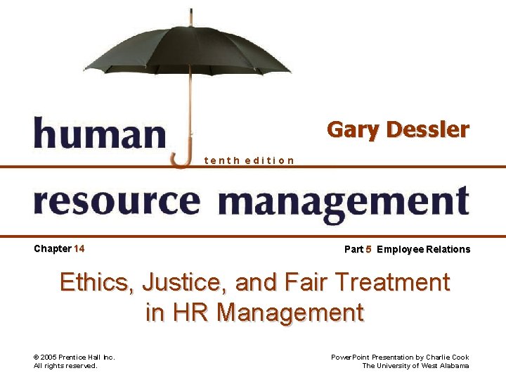 Gary Dessler tenth edition Chapter 14 Part 5 Employee Relations Ethics, Justice, and Fair