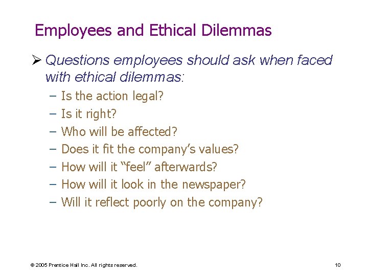 Employees and Ethical Dilemmas Ø Questions employees should ask when faced with ethical dilemmas: