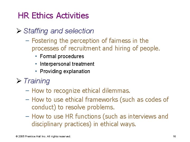 HR Ethics Activities Ø Staffing and selection – Fostering the perception of fairness in