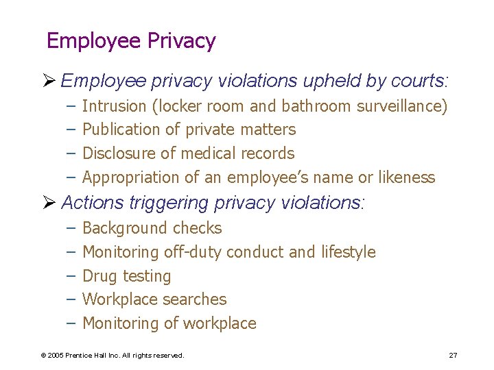 Employee Privacy Ø Employee privacy violations upheld by courts: – – Intrusion (locker room