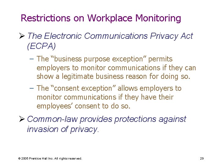 Restrictions on Workplace Monitoring Ø The Electronic Communications Privacy Act (ECPA) – The “business