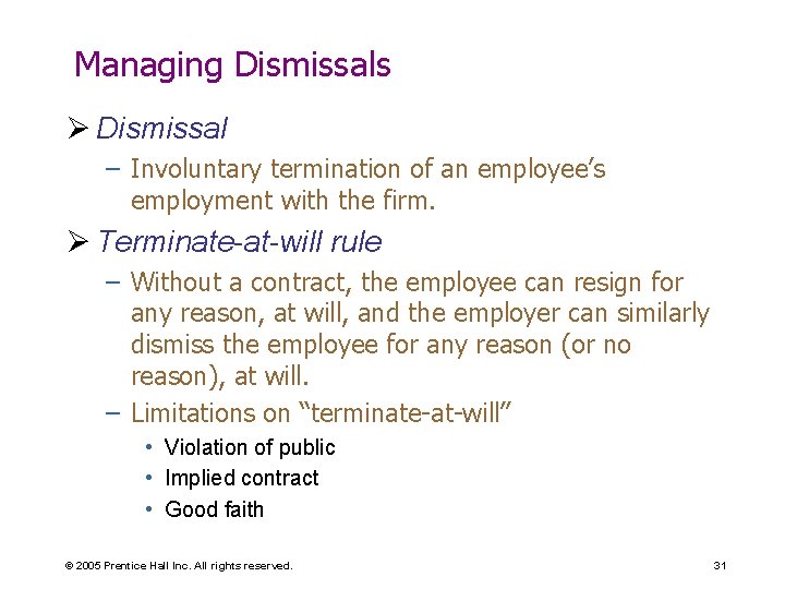 Managing Dismissals Ø Dismissal – Involuntary termination of an employee’s employment with the firm.