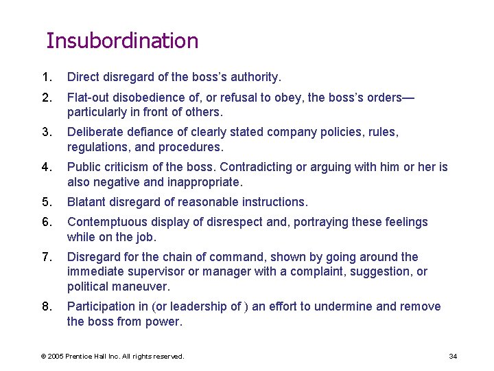 Insubordination 1. Direct disregard of the boss’s authority. 2. Flat-out disobedience of, or refusal