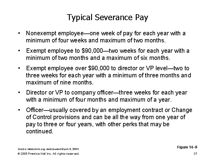Typical Severance Pay • Nonexempt employee—one week of pay for each year with a