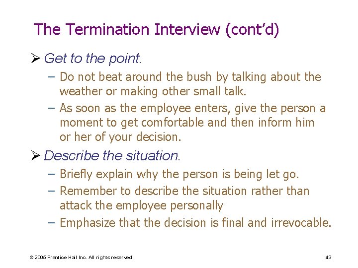 The Termination Interview (cont’d) Ø Get to the point. – Do not beat around