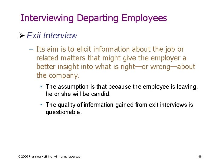 Interviewing Departing Employees Ø Exit Interview – Its aim is to elicit information about