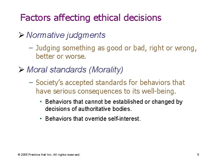 Factors affecting ethical decisions Ø Normative judgments – Judging something as good or bad,
