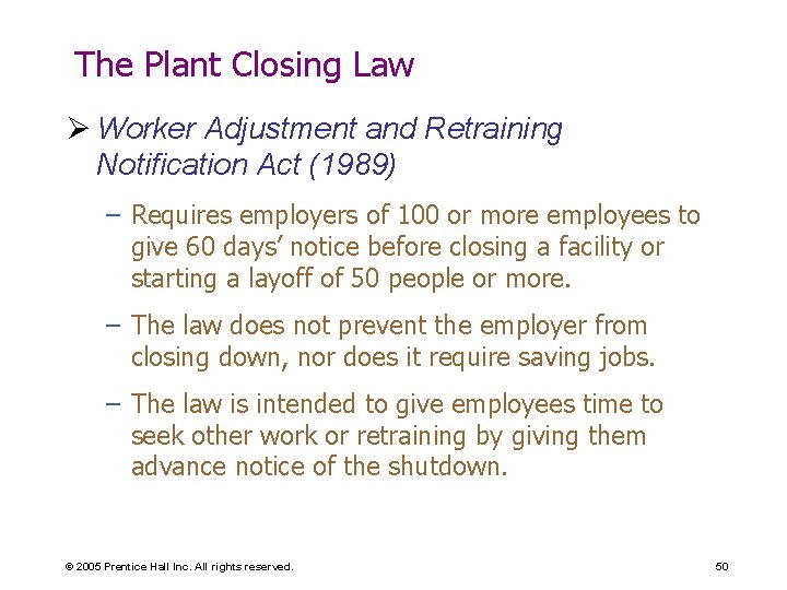 The Plant Closing Law Ø Worker Adjustment and Retraining Notification Act (1989) – Requires