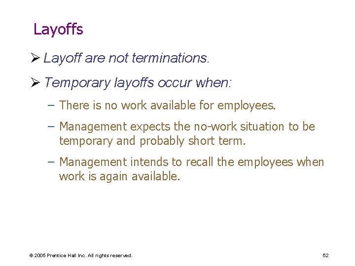 Layoffs Ø Layoff are not terminations. Ø Temporary layoffs occur when: – There is