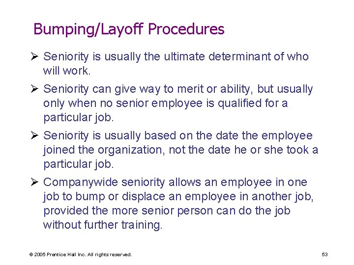 Bumping/Layoff Procedures Ø Seniority is usually the ultimate determinant of who will work. Ø