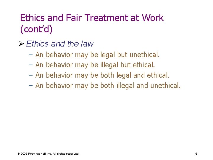 Ethics and Fair Treatment at Work (cont’d) Ø Ethics and the law – –