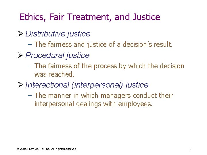Ethics, Fair Treatment, and Justice Ø Distributive justice – The fairness and justice of