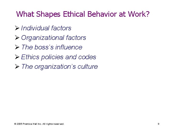 What Shapes Ethical Behavior at Work? Ø Individual factors Ø Organizational factors Ø The