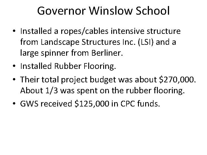 Governor Winslow School • Installed a ropes/cables intensive structure from Landscape Structures Inc. (LSI)
