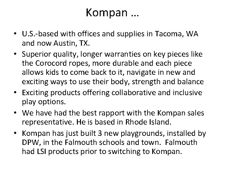 Kompan … • U. S. -based with offices and supplies in Tacoma, WA and