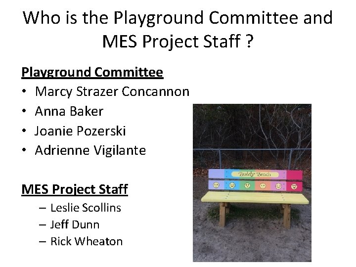 Who is the Playground Committee and MES Project Staff ? Playground Committee • Marcy