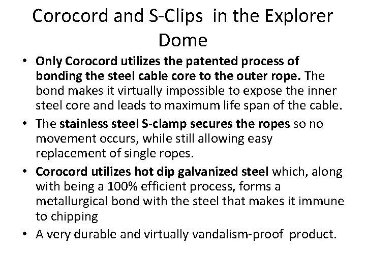 Corocord and S-Clips in the Explorer Dome • Only Corocord utilizes the patented process